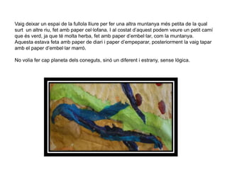 Per fer aquest planeta podíem portar els materials que volguéssim: plomes, pedretes, algun ninot, petxines...etc.Materials empreats a la classeFullola