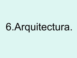 6.Arquitectura.
 