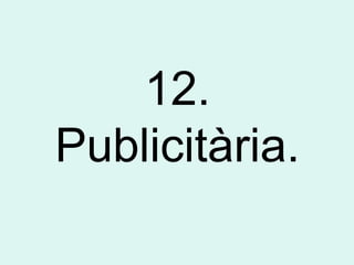 12.
Publicitària.
 