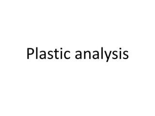 Plastic analysis 
 