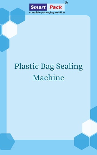 Plastic Bag Sealing
Plastic Bag Sealing
Machine
Machine
 