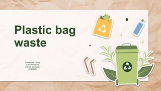 Plastic bag
waste
Expressive Clarity
Ivan Stanojević
Fatima Alrumaithi
6/12/2023
 