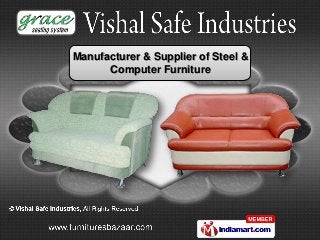 Manufacturer & Supplier of Steel &
      Computer Furniture
 