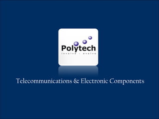 Telecommunications & Electronic Components
 