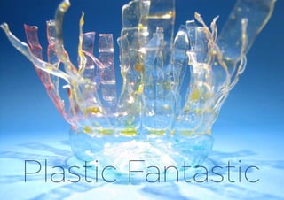 Plastic Fantastic
 
