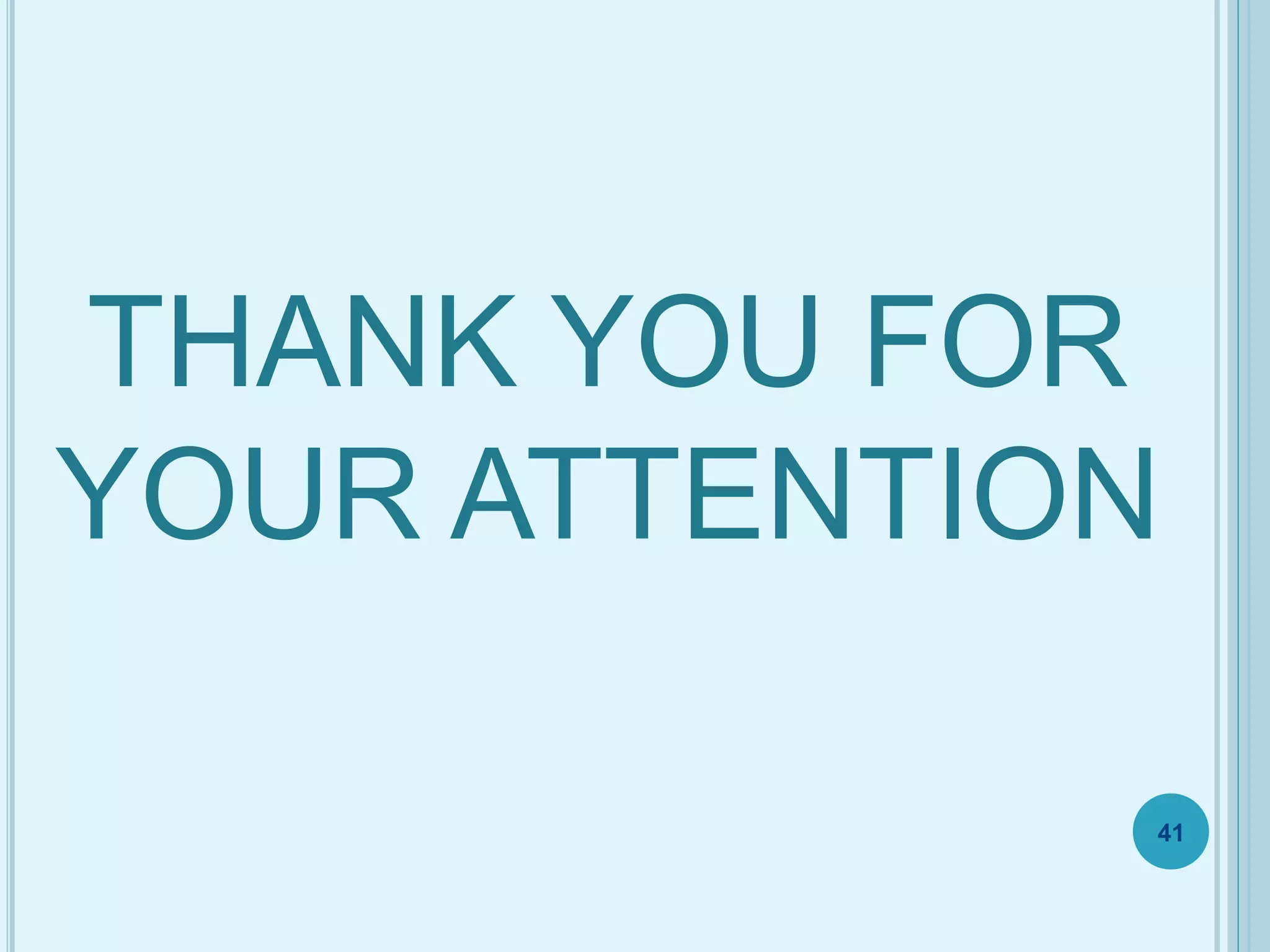 THANK YOU FOR
YOUR ATTENTION
41
 