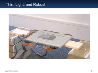 Thin, Light, and Robust




                          12
 