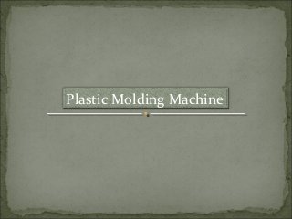 Plastic Molding Machine
 