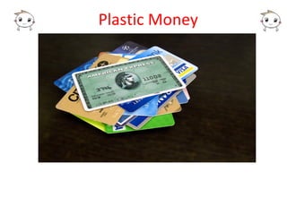Plastic Money
 