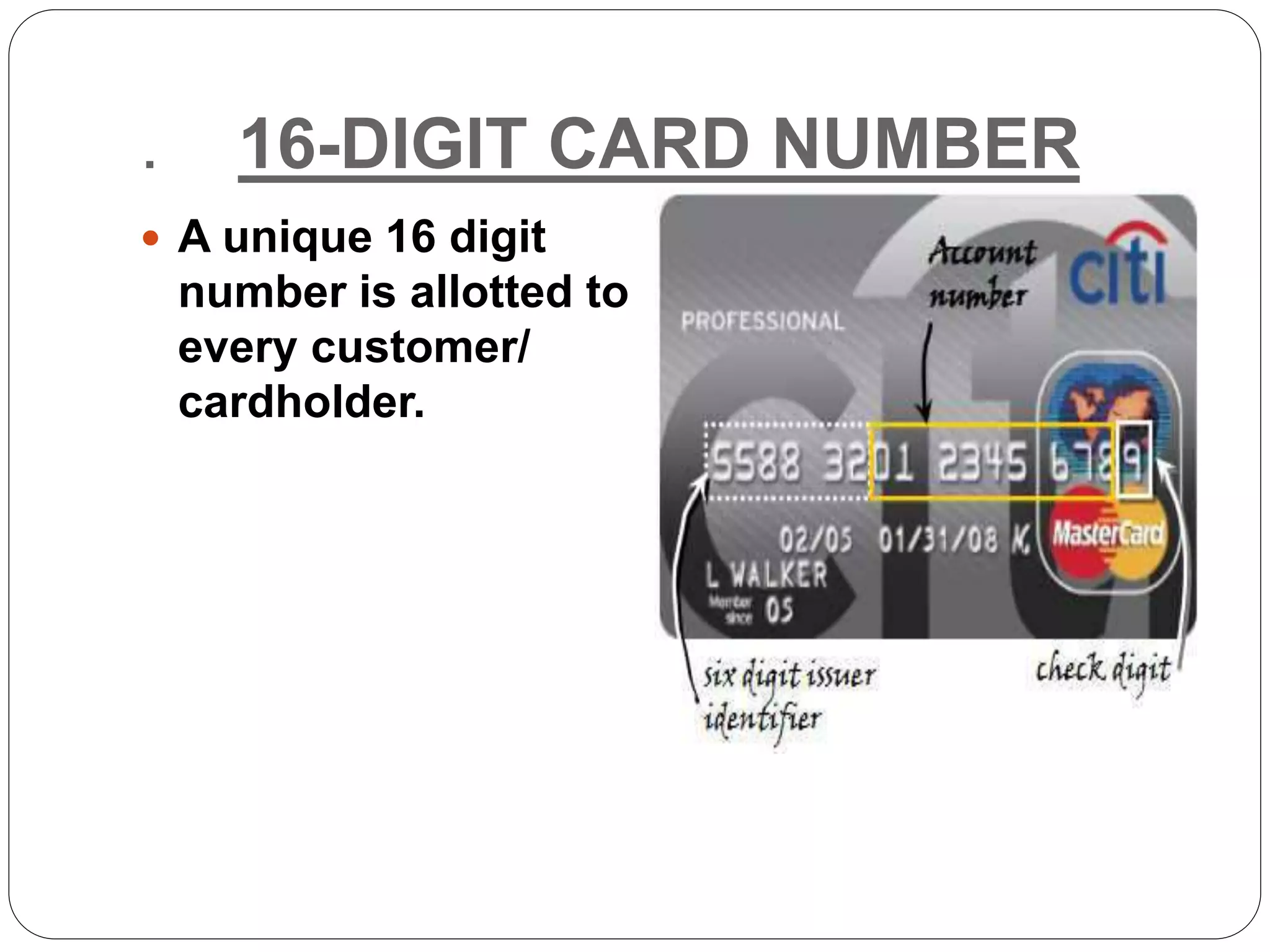. 16-DIGIT CARD NUMBER
 A unique 16 digit
number is allotted to
every customer/
cardholder.
 
