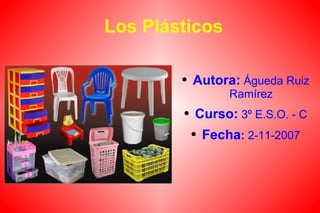 Los Plásticos ,[object Object],[object Object],[object Object]
