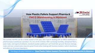 The summer months can be a lovely season of the year, but if you’re dealing with an FMCG warehouse or
pharmaceutical warehouse operation, it’s one of the trickiest. With increasing humidity, dampened floors,
water leaks, and logistical setbacks, standard wooden pallets just can’t hold their ground. Moisture damage,
mold, and even contamination become grave threats when dealing with business models in which cleanliness
and safety are of utmost importance.
This Blog is Already Published on : How Plastic Pallets Support Pharma & FMCG Warehousing in Monsoon
 