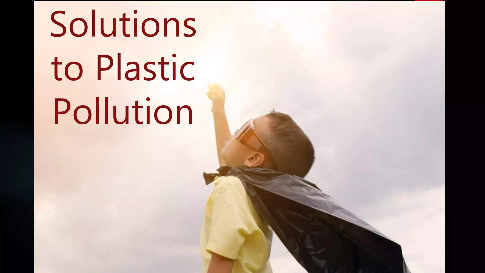 Solution To Plastic Pollution Pptx