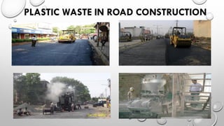 PLASTIC WASTE IN ROAD CONSTRUCTION
 