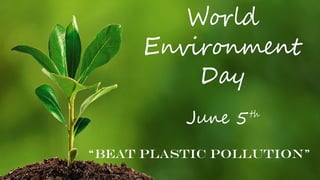 “BEAT PLASTIC POLLUTION”
 
