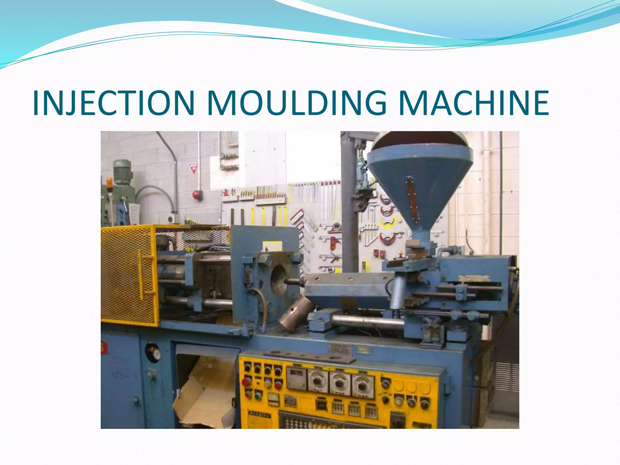 INJECTION MOULDING MACHINE
 