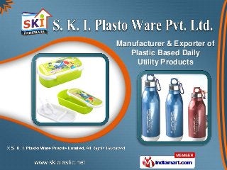 Manufacturer & Exporter of
   Plastic Based Daily
     Utility Products
 