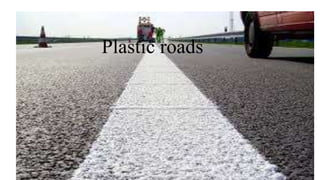 Plastic roads
 