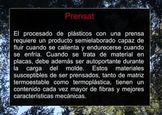 Hi ha cinc tipus de fabricació de plastics: 