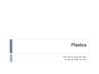 Plastics Hạn chế sử dụng bao nilon và các sản phẩm từ nhựa 