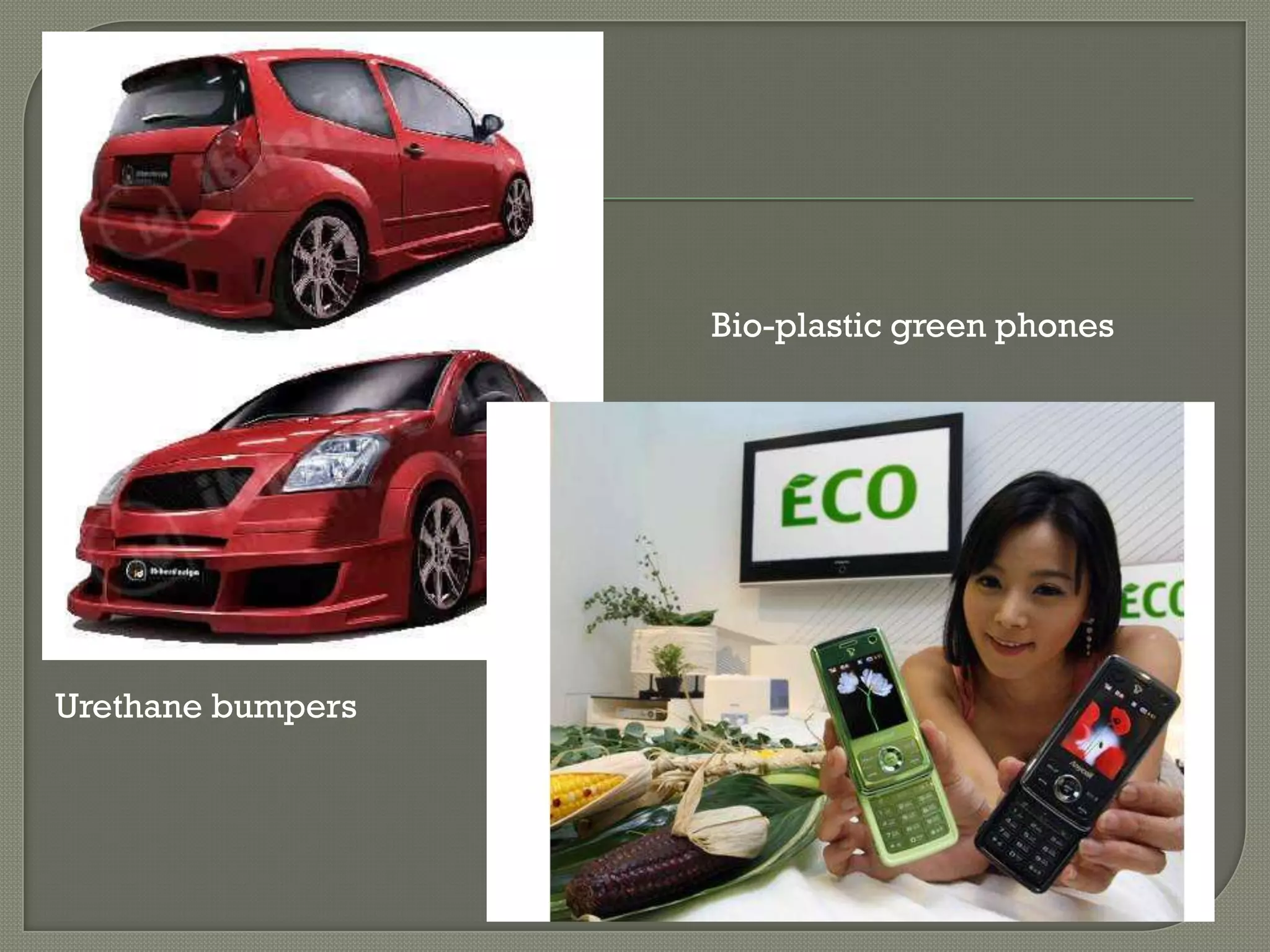 Bio-plastic green phones




Urethane bumpers
 