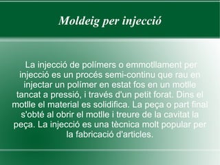 Processos de Fabricació Extrusió o moldeig per aire a pressió. 