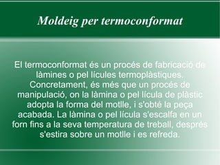 Moldeig per injecció. 