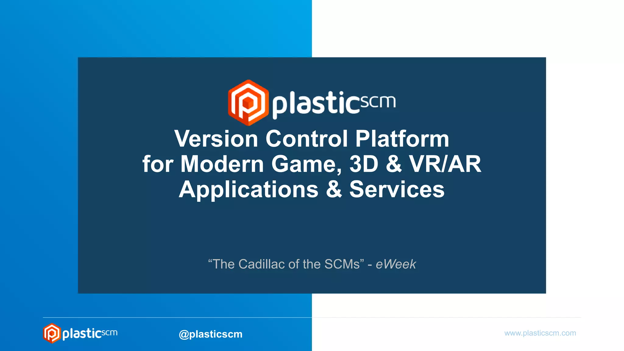 Plastic SCM Version Control for Game and,VR/AR/MR/3D Development PPT