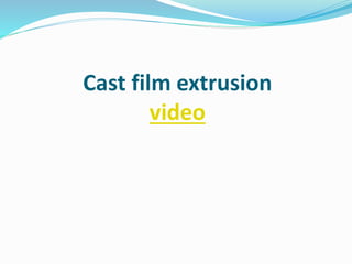Cast film extrusion
video
 