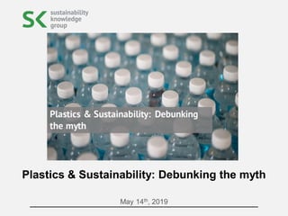 May 14th, 2019
Plastics & Sustainability: Debunking the myth
 