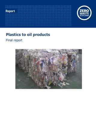 Plastics to oil products
Final report
 