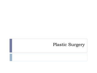 Plastic Surgery
 