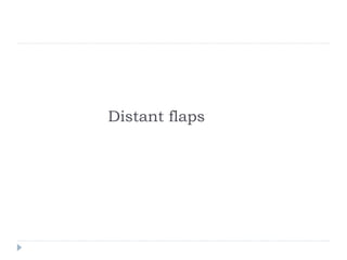 Distant flaps
 