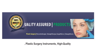 . Plastic Surgery Instruments, High-Quality
 