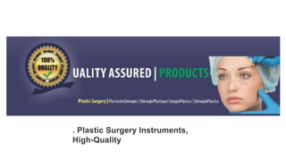 . Plastic Surgery Instruments,
High-Quality
 
