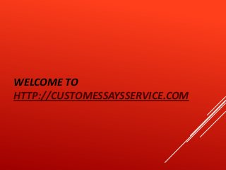 WELCOME TO
HTTP://CUSTOMESSAYSSERVICE.COM

 