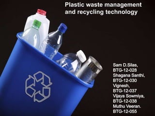 Plastic waste management
and recycling technology
 
