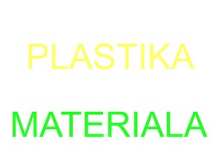 PLASTIKA MATERIALA 