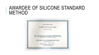 AWARDEE OF SILICONE STANDARD
METHOD
 