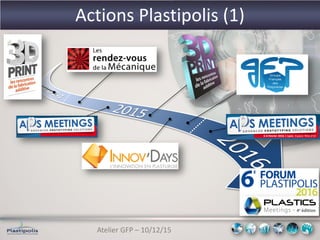 Atelier GFP – 10/12/15
Actions Plastipolis (1)
3-4 Février 2016 | Lyon, Espace Tête d’Or
 