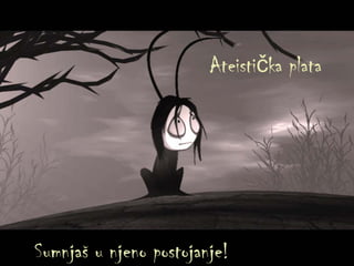 Ateistička plata Sumnjaš u njeno postojanje ! 
