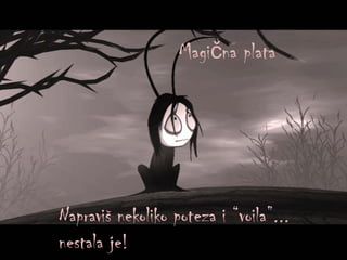 Magična plata Napraviš nekoliko poteza i “ voila ”...   nestala je ! 
