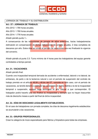 JORNADA DE TRABAJO Y SU DISTRIBUCIÓN
Art.- 27.- JORNADA DE TRABAJO.
Año 2012: 1.784 horas anuales.
Año 2013: 1.780 horas a...