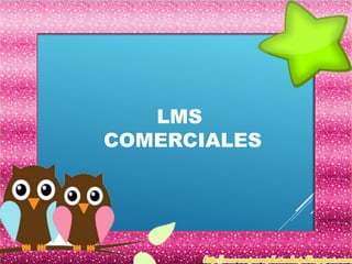 LMS
COMERCIALES
 