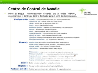 Centro de Control de Moodle <ul><li>Desde el bloque  “Administración” haciendo clic al enlace “Admin”,  encontraremos el C...