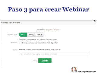 Paso 3 para crear Webinar

Prof. Sergio Bosio.2013

 