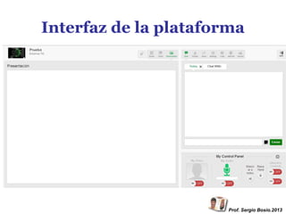 Interfaz de la plataforma

Prof. Sergio Bosio.2013

 