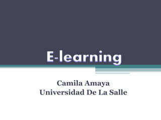 Camila Amaya
Universidad De La Salle
 