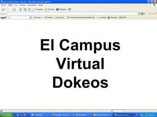 El Campus
  Virtual
 Dokeos
 