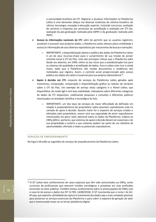 PlataformaLattes:presenteefuturo
32
a comunidade brasileira de CTI. Registrar e atualizar informações na Plataforma
Lattes...